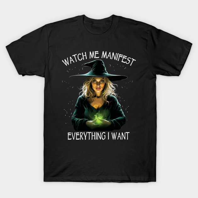 Watch Me Manifest Everything I Want, Mindfulness Witchcraft T-Shirt by Tshirt Samurai